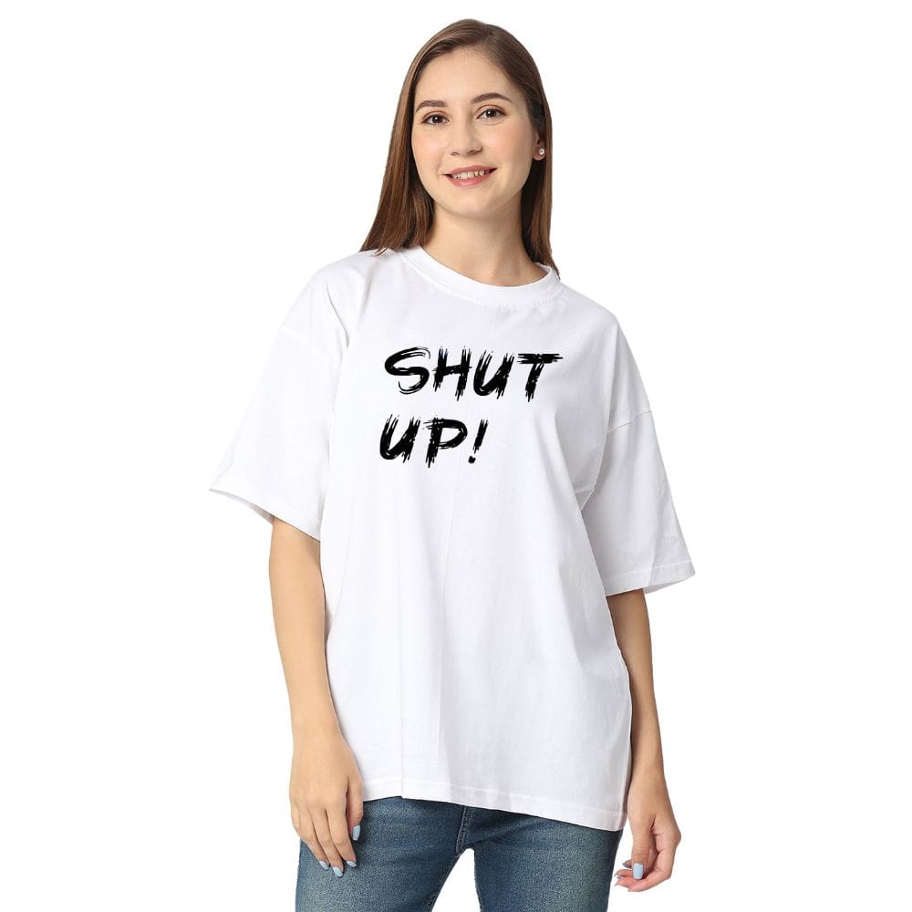 Streetmode Shut Up White T-Shirt for Women